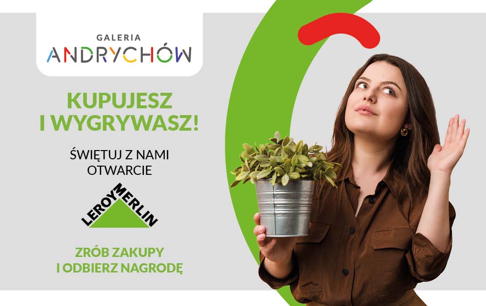 Wielkie otwarcie Leroy Merlin w Galerii Andrychów!