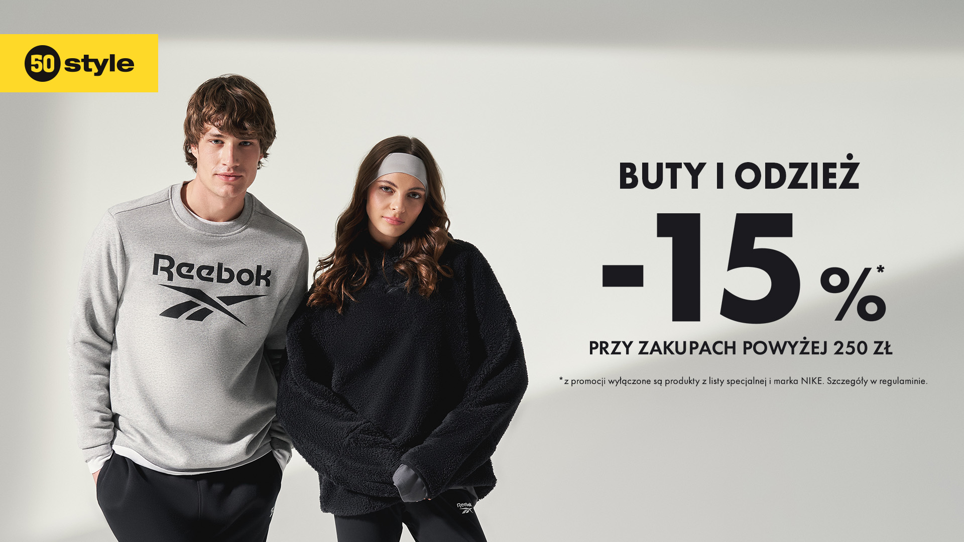 BUTY I ODZIEŻ -15%* PRZY ZAKUPACH POWYŻEJ 250 ZŁ