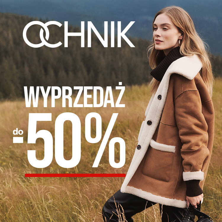 WYPRZEDAŻ do -50% w OCHNIK!
