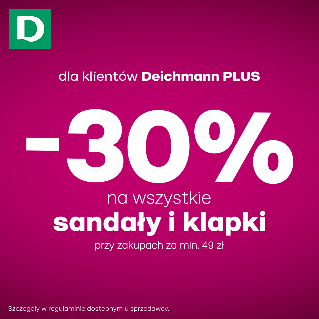 – 30% na sandały i klapki przy zakupach za min. 49 zł dla klientów Deichmann PLUS!