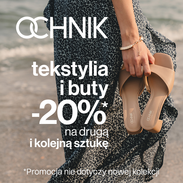 -20% na drugą i każdą kolejną sztukę odzieży tekstylnej i butów w Ochnik!