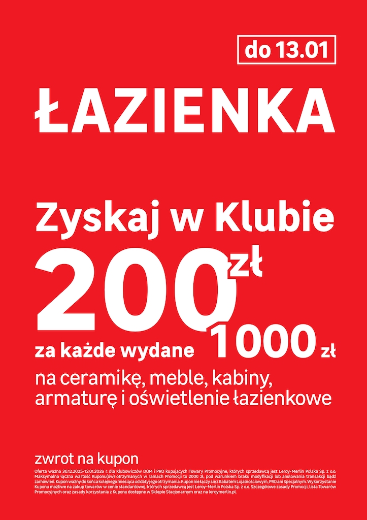 Kupon o wartości 200 zł za każde wydane 1000 zł na ceramikę, meble, kabiny i armaturę łazienkową W Leroy Merlin!