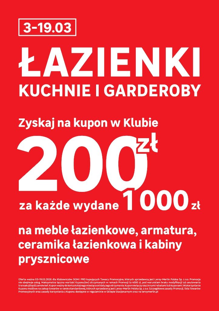 Kupon o wartości 200 zł za każde wydane 1000 zł na kuchnie, łazienkę i garderoby w Klubie Leroy Merlin!