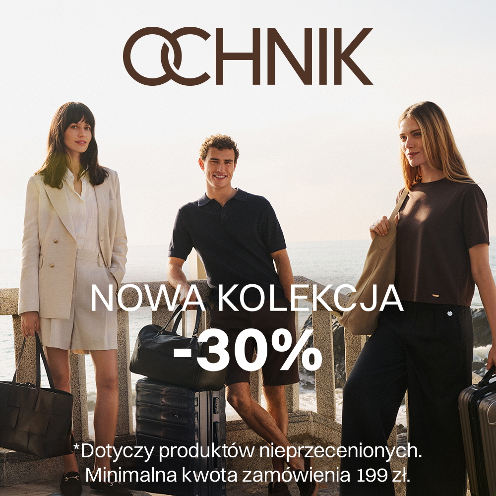 Odkryj nową kolekcję OCHNIK i skorzystaj z -30%* rabatu!