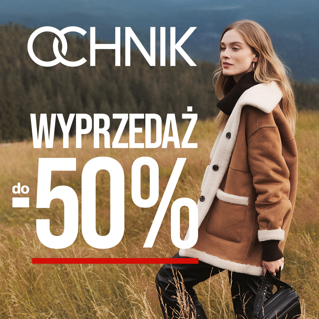 WYPRZEDAŻ do -50% w OCHNIK!