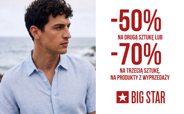 -50% NA DRUGĄ SZTUKĘ LUB -70% NA TRZECIĄ SZTUKĘ W BIG STAR!