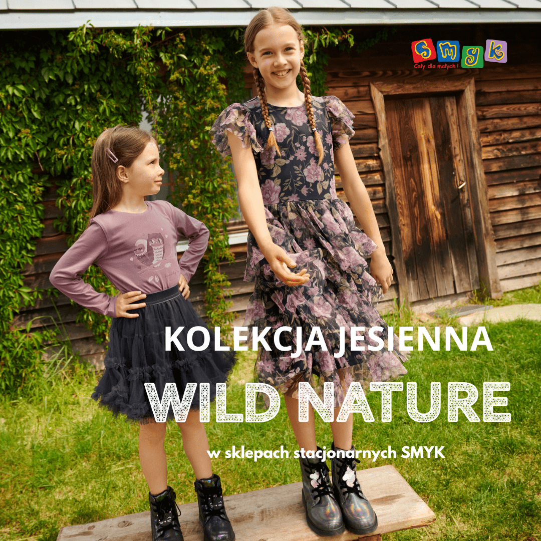 Czas na Jesień! Nowa kolekcja, ubrań, butów i jesiennych dodatków WILD NATURE właśnie zawitała do sklepów SMYK!